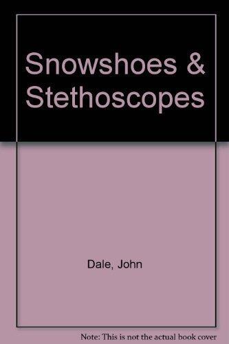 Snowshoes and Stethoscopes: Tales of Medicine and Flying in the Canadian Far North