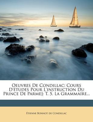 Oeuvres De Condillac: Cours D'Études Pour L'Instruction Du Prince De Parme