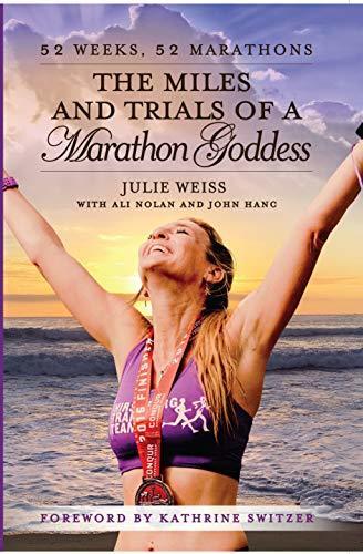 The Miles and Trials of a Marathon Goddess: 52 Weeks, 52 Marathons