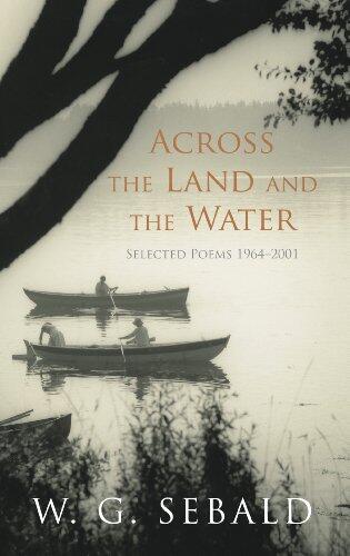 Across the Land and the Water: Selected Poems (1964-2001)