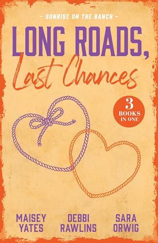 Long Roads, Last Chances: Sunrise On The Ranch: Take Me, Cowboy (Copper Ridge) / Come Closer, Cowboy / The Rancher's Cinderella Bride