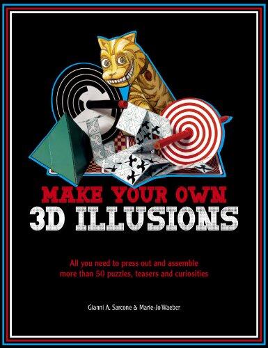 Make Your Own 3D Illusions: All You Need to Press Out and Assemble More Than 50 Puzzles, Teasers and Curiosities