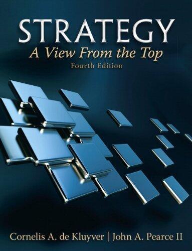 Strategy: A View From The Top (4th Edition) 4th (fourth) edition by De Kluyver, Cornelis A., Pearce, John A. published by Prentice Hall (2010) [Pap