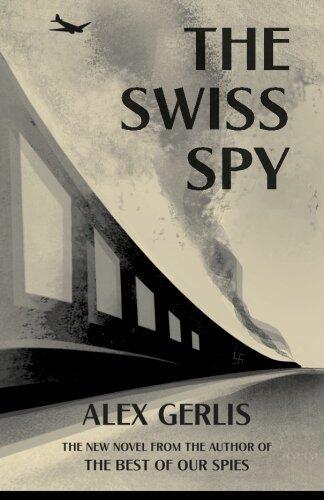 The Swiss Spy by Alex Gerlis