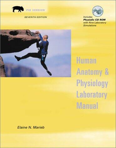 Human Anatomy and Physiology Laboratory Manual: Fetal Pig Version With PhysioEx (V3.0 CD-ROM)
