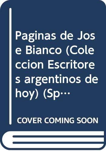 Paginas De Jose Bianco (Colección Escritores argentinos de hoy)