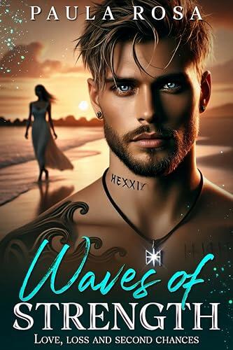 Waves of Strength: Grumpy Sunshine, Steamy Small Town Romance with Hope