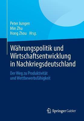 Währungspolitik und Wirtschaftsentwicklung in Nachkriegsdeutschland: Der Weg zu Produktivität und Wettbewerbsfähigkeit