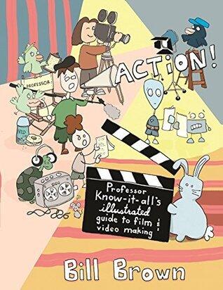 Action!: Professor Know-it-All's Guide to Film and Video