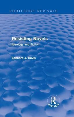 Resisting Novels (Routledge Revivals): Ideology and Fiction