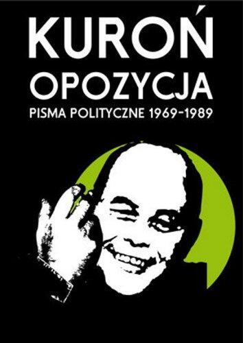 Kuron, Opozycja: Pisma Polityczne 1969-1989