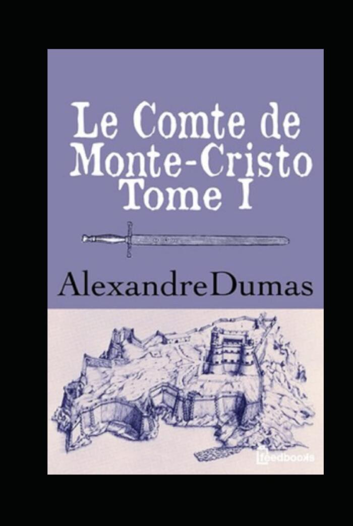 Le Comte de Monte-Cristo - Tome I Annoté