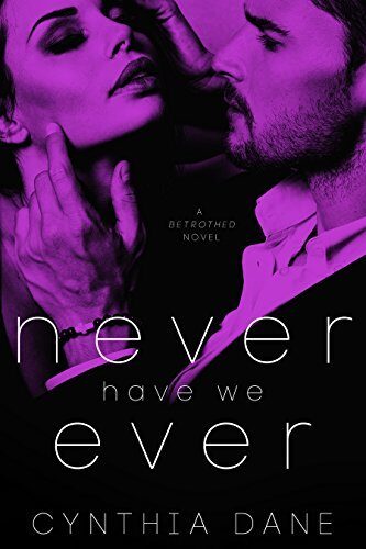 Never Have We Ever: A Betrothed Novel