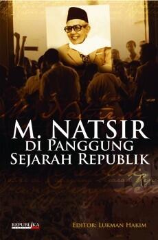 M. Natsir di Panggung Sejarah Republik