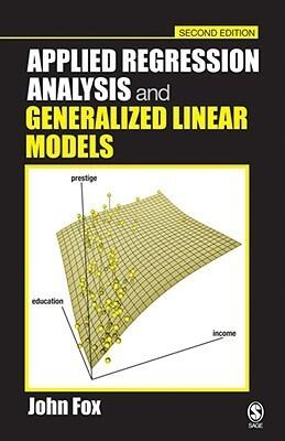 Applied Regression Analysis and Generalized Linear Models