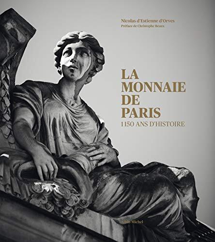 La Monnaie de Paris: 1150 Ans d'Histoire