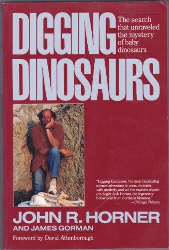 Digging Dinosaurs: The Search That Unraveled The Mystery Of Baby Dinosaurs