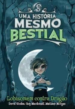 Uma História Mesmo Bestial: Lobisomem Contra Dragão