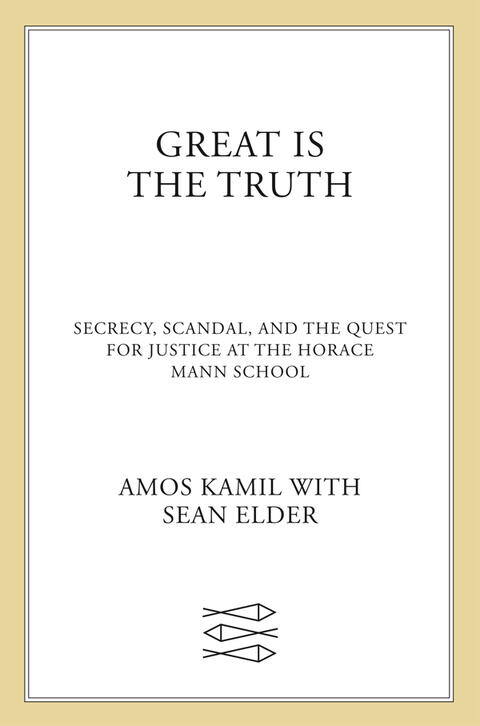 Great Is the Truth: Secrecy, Scandal, and the Quest for Justice at the Horace Mann School