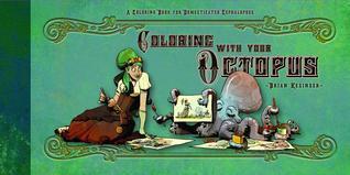 Coloring With Your Octopus: A Coloring Book For Domesticated Cephalopods