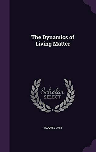 The Dynamics of Living Matter