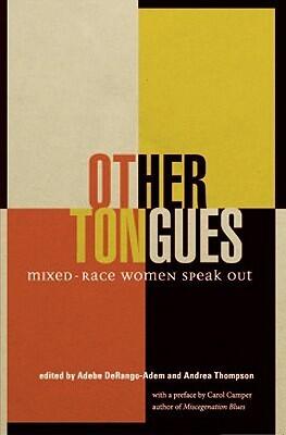 Other Tongues: Mixed-Race Women Speak Out