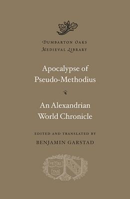Apocalypse of Pseudo-Methodius / An Alexandrian World Chronicle