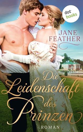 Die Leidenschaft des Prinzen: Die Ladys vom Cavendish Square - Band 2: Roman