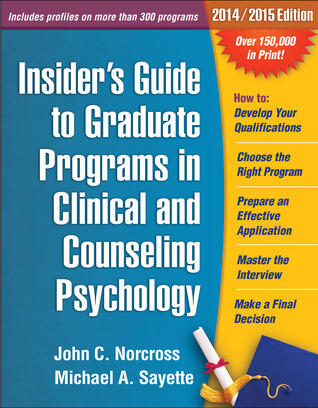 Insider's Guide to Graduate Programs in Clinical and Counseling Psychology: 2014/2015 Edition