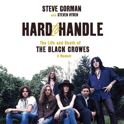 Hard to Handle (The Life and Death of the Black Crowes: A Memoir)