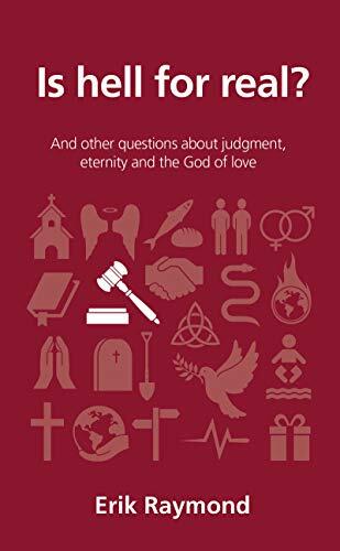 Is hell for real?: And other questions about judgment, eternity and the God of love