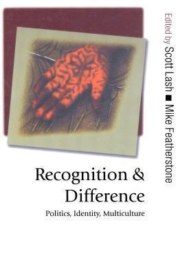 Recognition and Difference: Politics, Identity, Multiculture