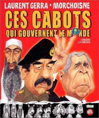 Ces cabots qui gouvernent le monde