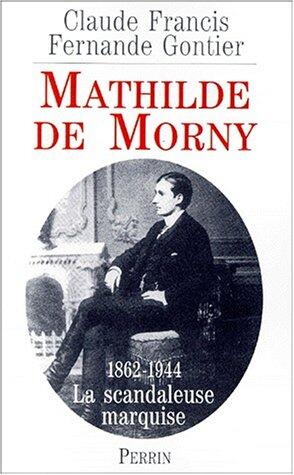 Mathilde de Morny: La scandaleuse marquise et son temps