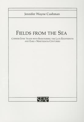 Fields from the Sea: Chinese Junk Trade with Siam during the Late Eighteenth and Early Nineteenth Century