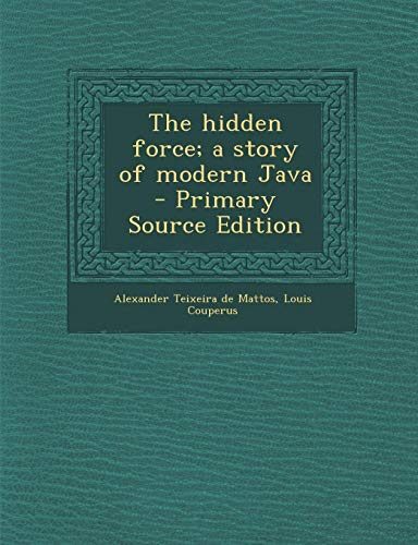 The hidden force; a story of modern Java