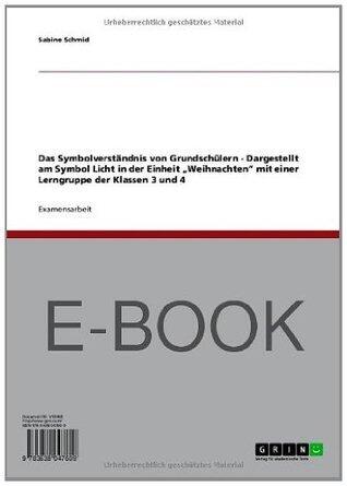 Das Symbolverständnis von Grundschülern - Dargestellt am Symbol Licht in der Einheit Weihnachten mit einer Lerngruppe der Klassen 3 und 4