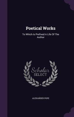 Poetical Works: To Which Is Prefixed A Life Of The Author