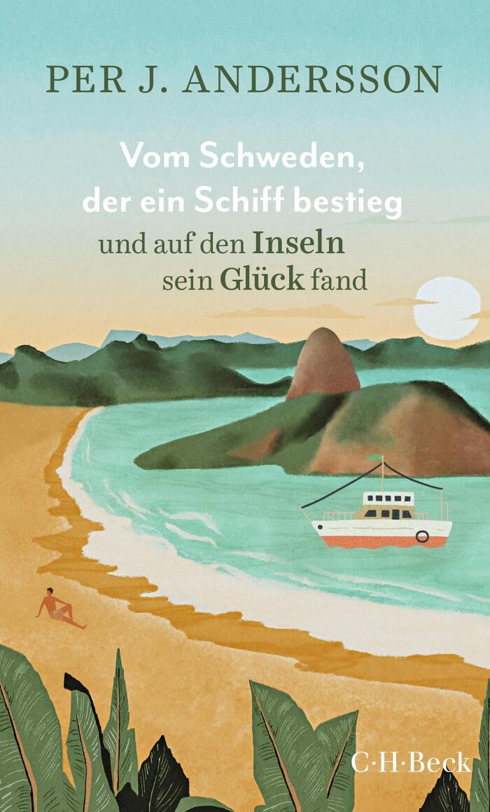 Vom Schweden, der ein Schiff bestieg und auf den Inseln sein Glück fand (Beck Paperback 6525)
