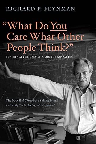 "What Do You Care What Other People Think?": Further Adventures of a Curious Character