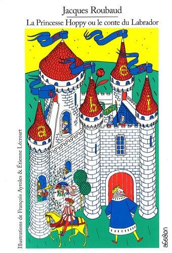 La Princesse Hoppy Ou Le Conte Du Labrador ;Suivi De Le Conte Conte Le Conte Et Compte
