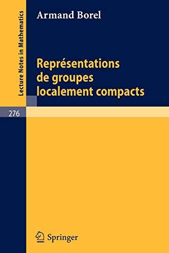 Représentations De Groupes Localement Compacts / Représentations Of Locally Compact Groups