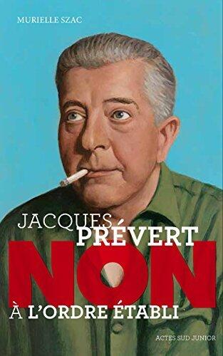 Jacques Prévert : "Non à l'ordre établi" (Ceux qui ont dit non)