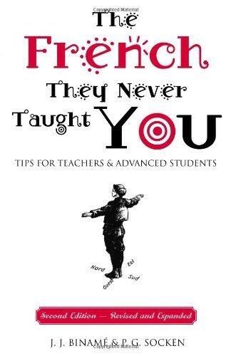 French They Never Taught You: Tips for Teachers and Advanced Students by Socken, Paul, Biname, Jose J. (2006) Paperback