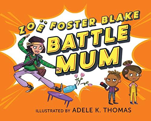 Battle Mum: From the Author of No One Likes a Fart