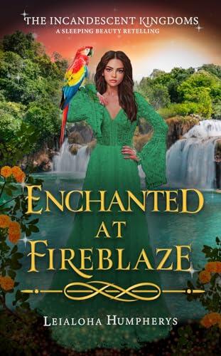 Enchanted at Fireblaze (A Sleeping Beauty Retelling)