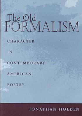 The Old Formalism: Character in Contemporary American Poetry