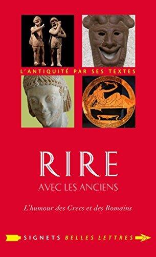 Rire avec les Anciens: L'humour des Grecs et des Romains (Signets Belles Lettres t. 26)