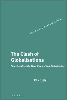 The Clash of Globalisations: Neo-Liberalism, the Third Way and Anti-globalisation