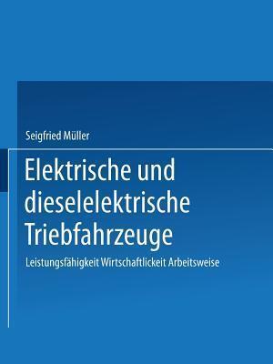 Elektrische und dieselelektrische Triebfahrzeuge: Leistungsfähigkeit Wirtschaftlichkeit Arbeitsweise
